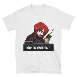 Take the Damn Shot! Tee